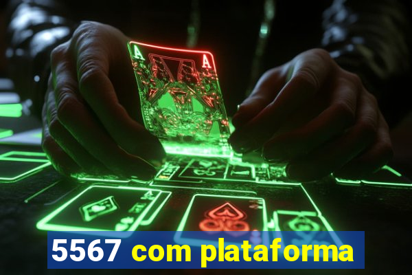 5567 com plataforma